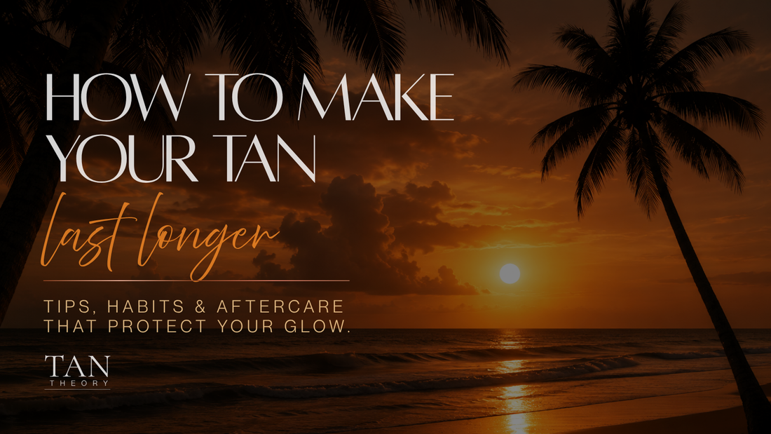 How to Make Your Tan Last Longer