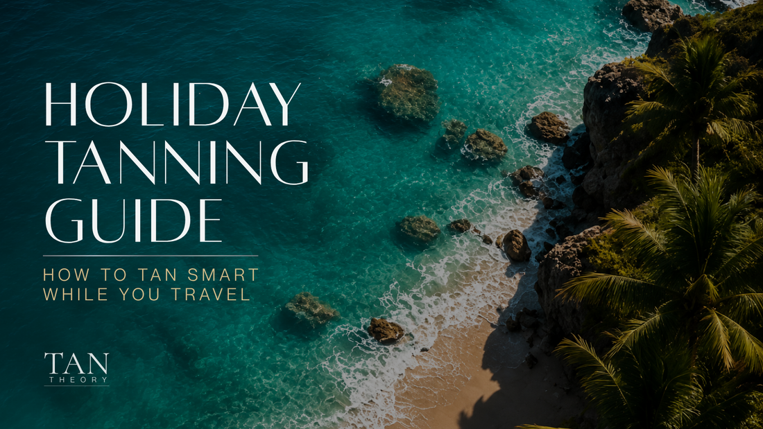 Holiday Tanning Guide: How to Tan Smart While You Travel